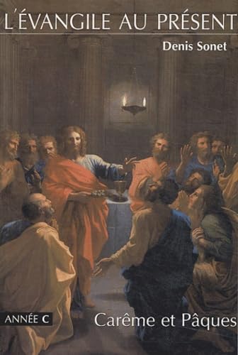 L'Évangile au présent : Année C, Carême et Pâques 9782704107643