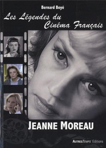 Les légendes du cinéma Français: Jeanne Moreau 9782845214033