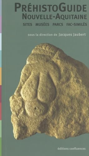 PréhistoGuide Nouvelle-Aquitaine: Sites, musées, parcs, fac-similés 9782355272790