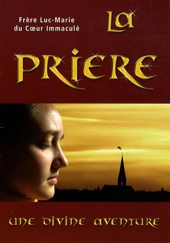 La prière, une divine aventure 9782847130881