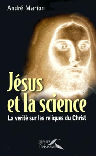 Jésus et la science. La vérité sur les reliques du Christ 9782856167625