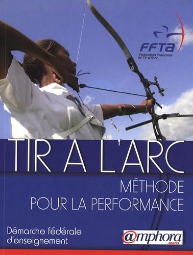 Tir à l'arc - Méthode pour la performance 9782851807397