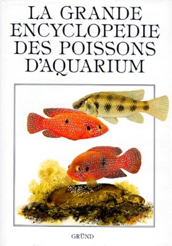 La Grande Encyclopedie Des Poissons D'Aquarium 9782700025019