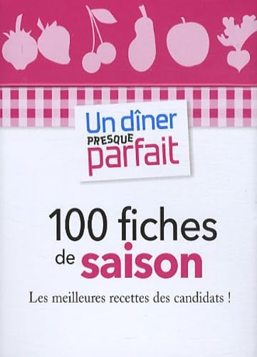 Un dîner presque parfait: 100 fiches de saison, les meilleures recettes des candidats 9782012381391