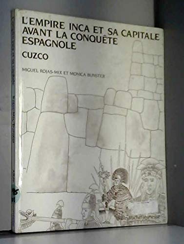 L'Empire Inca et sa capitale avant la conquête espagnole 9782226029065