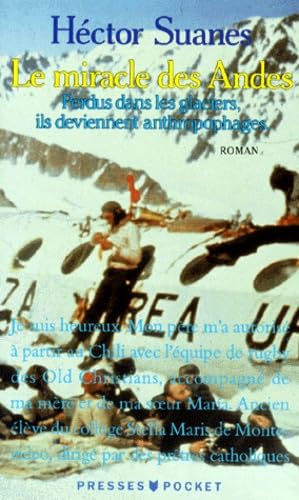 Le miracle des Andes: Perdus dans les glaciers, ils deviennent anthropophages, roman 9782266056236