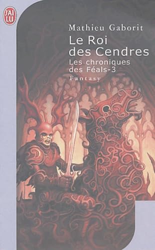 Les Chroniques des féals, tome 3 : Le Roi des Cendres 9782290330098