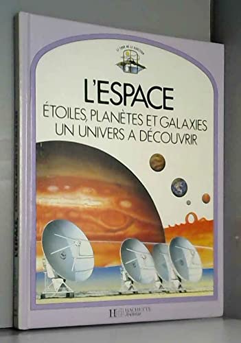 L'Espace : étoiles, planètes et galaxies, un univers à découvrir (Le Tour de la question) 9782010131943