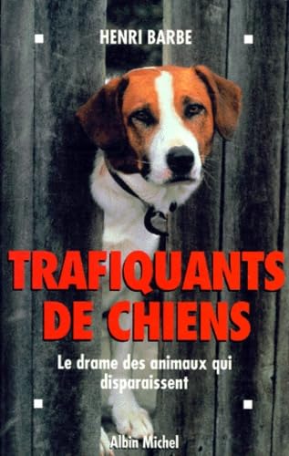 Trafiquants De Chiens. Le Drame Des Animaux Qui Disparaissent 9782226079275