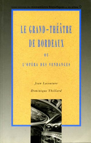 LE GRAND THÉÂTRE DE BORDEAUX ou l'opéra des vendanges 9782858221257