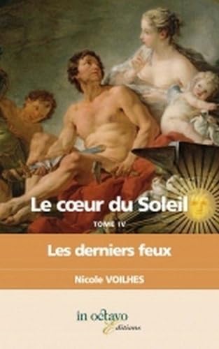 Le coeur du Soleil, Tome 4 : Les derniers feux : Louis XIV et Françoise d'Aubigné, marquise de Maintenon 9782848781204