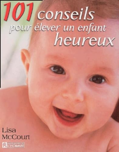 101 Conseils Pour Elever Un Enfant Heureux 9782761915670