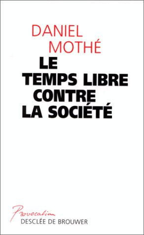 Le temps libre contre la société 9782220044828