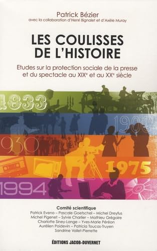 Les coulisses de l'histoire: Etudes sur la protection sociale de la presse et du spectacle au XIXe et au XXe siècle 9782847242263