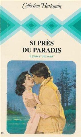 Si prés du paradis : Collection : Collection harlequin n° 444 9782280001458