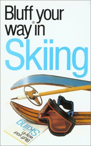 Bluffer's Guide to Skiing: Bluff Your Way in Skiing 9781902825625