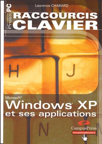 Raccourcis Clavier, Windows XP et ses applications 9782744015465