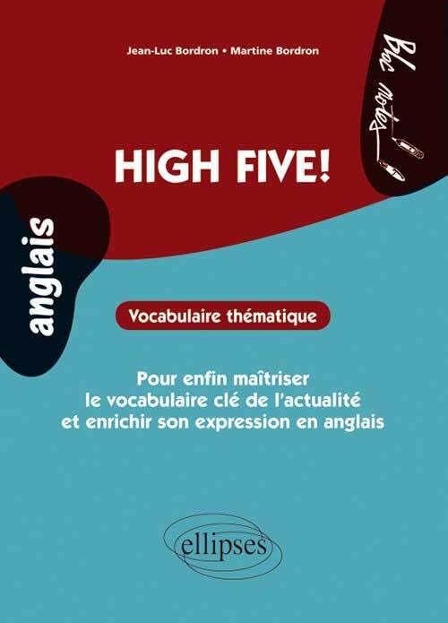 High Five!: Vocabulaire thématique pour enfin maîtriser le vocabulaire clé de l'actualité et enrichir son expression en anglais 9782729874131