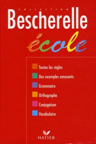 Bescherelle école: Grammaire, orthographe grammaticale, orthographe d'usage, conjugaison, vocabulaire 9782218921599