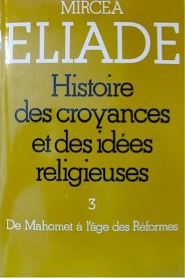 Histoire des croyances et des idées religieuses Volume 3 : De mahomet à l'âge des Réformes 9782228131605