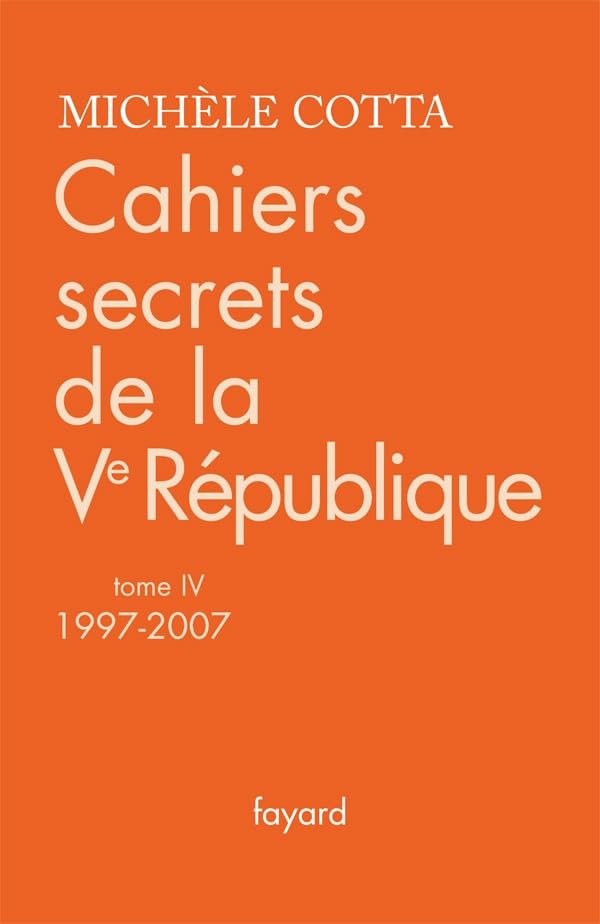 Cahiers secrets de la Ve République, tome 4 (1997-2007) 9782213656052