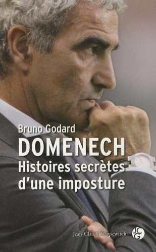 Domenech: histoires secrètes d'une imposture 9782350132082