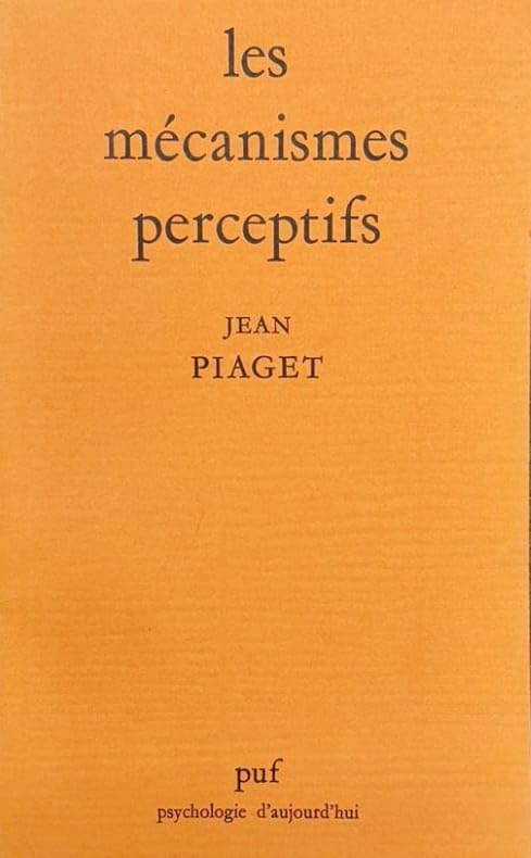 Les Mécanismes perceptifs : Modèles probabilistes, analyse génétique,relations avec l'intelligence 9782130335917