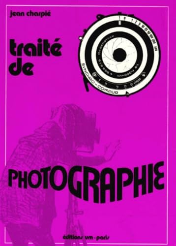 Traite De Photographie. 4eme Edition Revue Et Corrigee 9782862581019