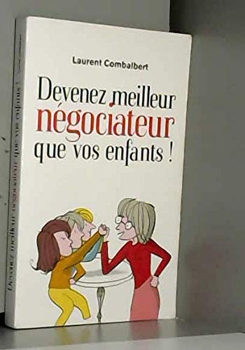 Devenez meilleur négociateur que vos enfants ! : Comment améliorer ses relations avec sa progéniture 9782298086416