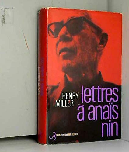 Henry Miller. Lettres à Anaïs Nin: Traduit de l'américain par Pierre Alien