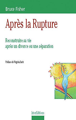 Après la rupture : Reconstruire sa vie après un divorce ou une séparation 9782100044993