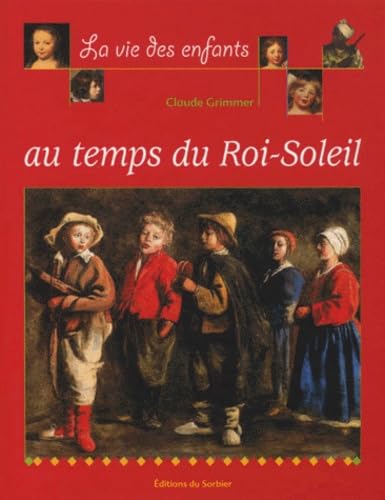 La Vie des enfants au temps du Roi Soleil 9782732036502