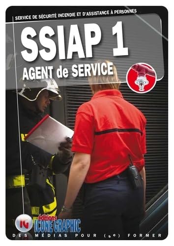 SSIAP1 - Service de Sécurité Incendie et d'Assistance à Personnes: Agent de service 9782357385511
