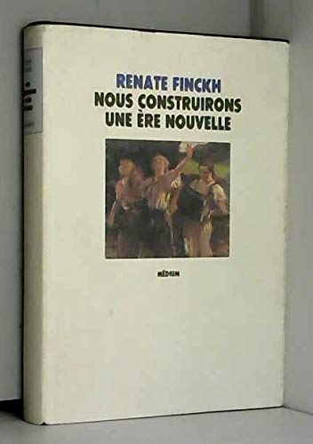 Nous construirons une ère nouvelle 9782211092210