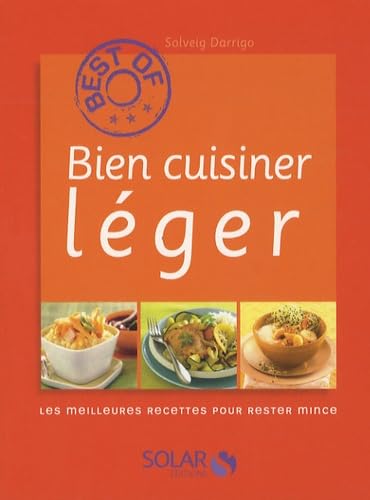 Bien cuisiner léger: Les meilleures recettes pour rester mince 9782263047770
