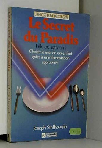 Le secret du paradis / fille ou garcon ? choisir le sexe de son enfant grace a une alimentation appr 9782761903349