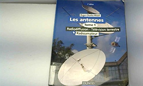 Les Antennes. Tome 1, Radiodiffusion, Television Terrestre, Radioamateur, 2eme Edition 9782100041183