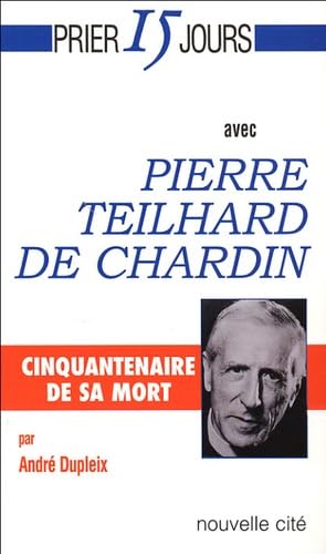 Prier 15 jours avec Pierre Teilhard de Chardin 9782853133913