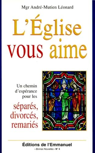L'Eglise vous aime : un chemin d'espérance pour les séparés, divorcés, remariés 9782911036767