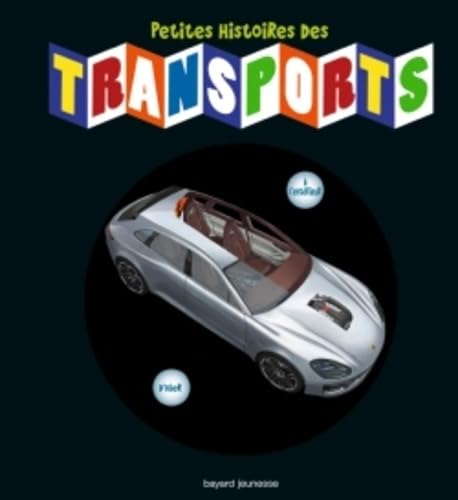 Petites histoires des transports: Ou comment ont évolué les moyens de transport depuis leur invention 9782747046763