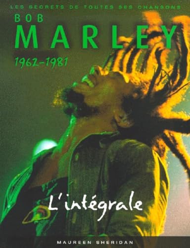 Bob Marley - L'Intégrale, 1962-1981 : Les Secrets de toutes ses chansons 9782258051188