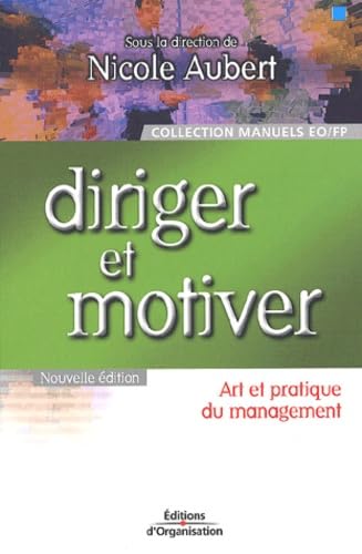 Diriger et motiver : Art et Pratique du management 9782708126237