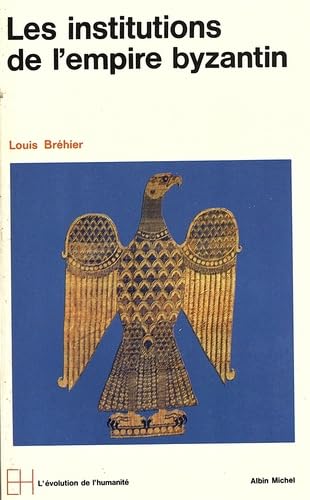 Le Monde byzantin, tome 2 : Les Institutions de l'Empire byzantin 9782226047229