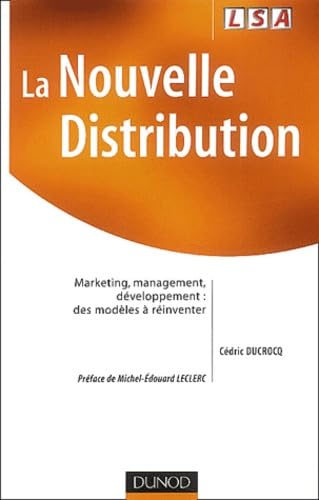 La nouvelle distribution : Marketing - Management - Développement, des modèles à réinventer 9782100067282