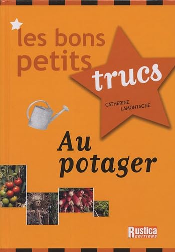 BONS PETITS TRUCS AU POTAGER (LES) 9782840385707