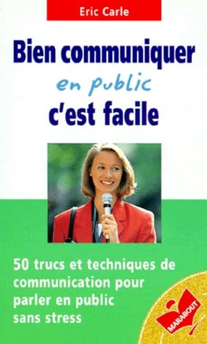 Bien Communiquer En Public C'Est Facile. 50 Trucs Et Techniques 9782501029698