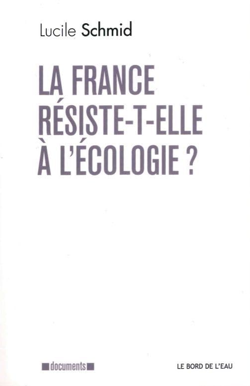 La France Résiste-T-Elle a l'Écologie ? 9782356874566