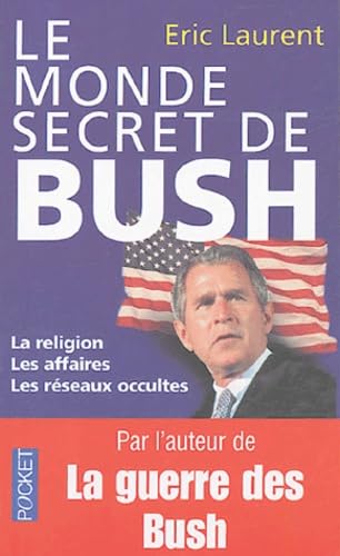 Le monde secret de Bush: La religion, les affaires, les réseaux occultes 9782266143738