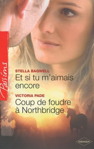Et si tu m'aimais encore ; Coup de foudre à Northbridge 9782280811163