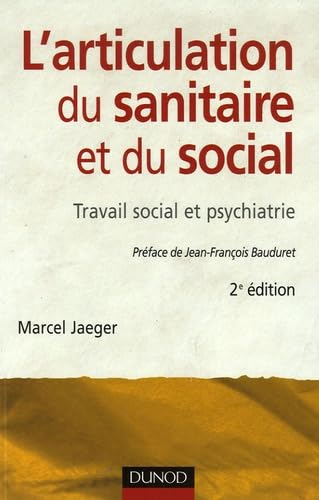 L'articulation du sanitaire et du social: Travail social et psychiatrie 9782100499151